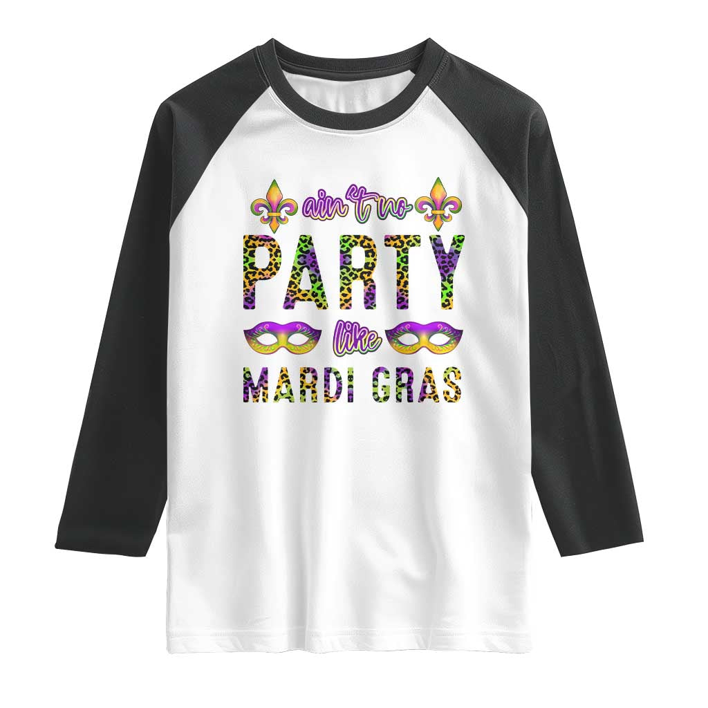 Ain't No Party Like Mardi Gras Raglan Shirt TS09 White Black Print Your Wear
