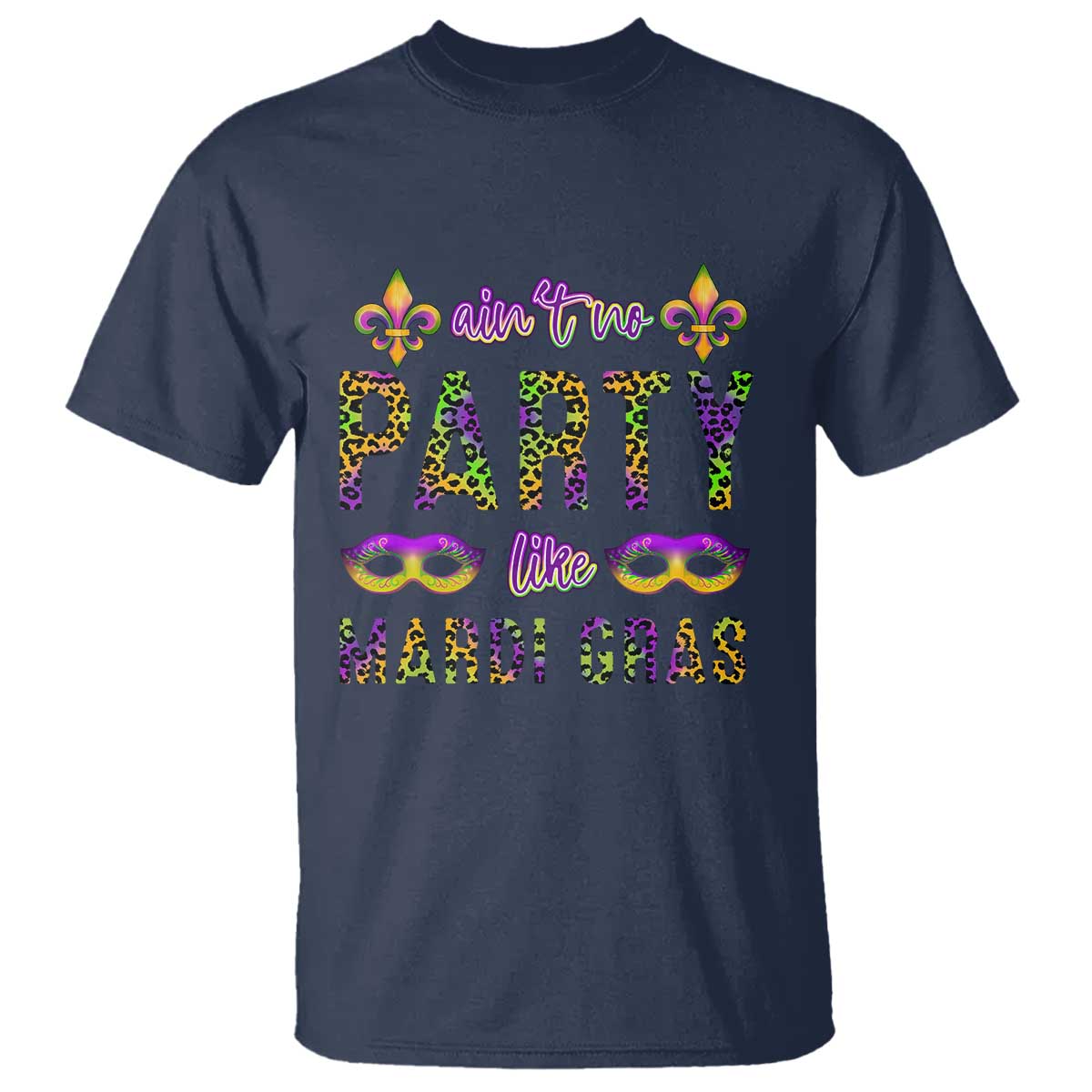 Ain't No Party Like Mardi Gras T Shirt TS09 Navy Print Your Wear