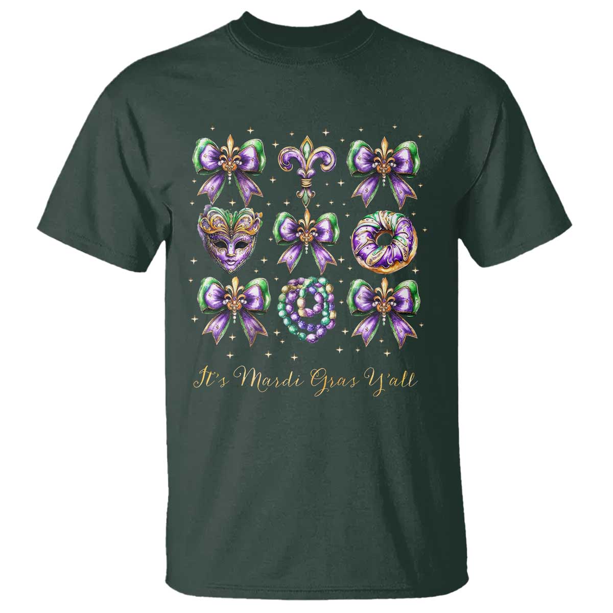 Coquette Bow Mardi Gras T Shirt It's Mardi Gras Y'all Fleur De Lis Mask TS09 Dark Forest Green Print Your Wear