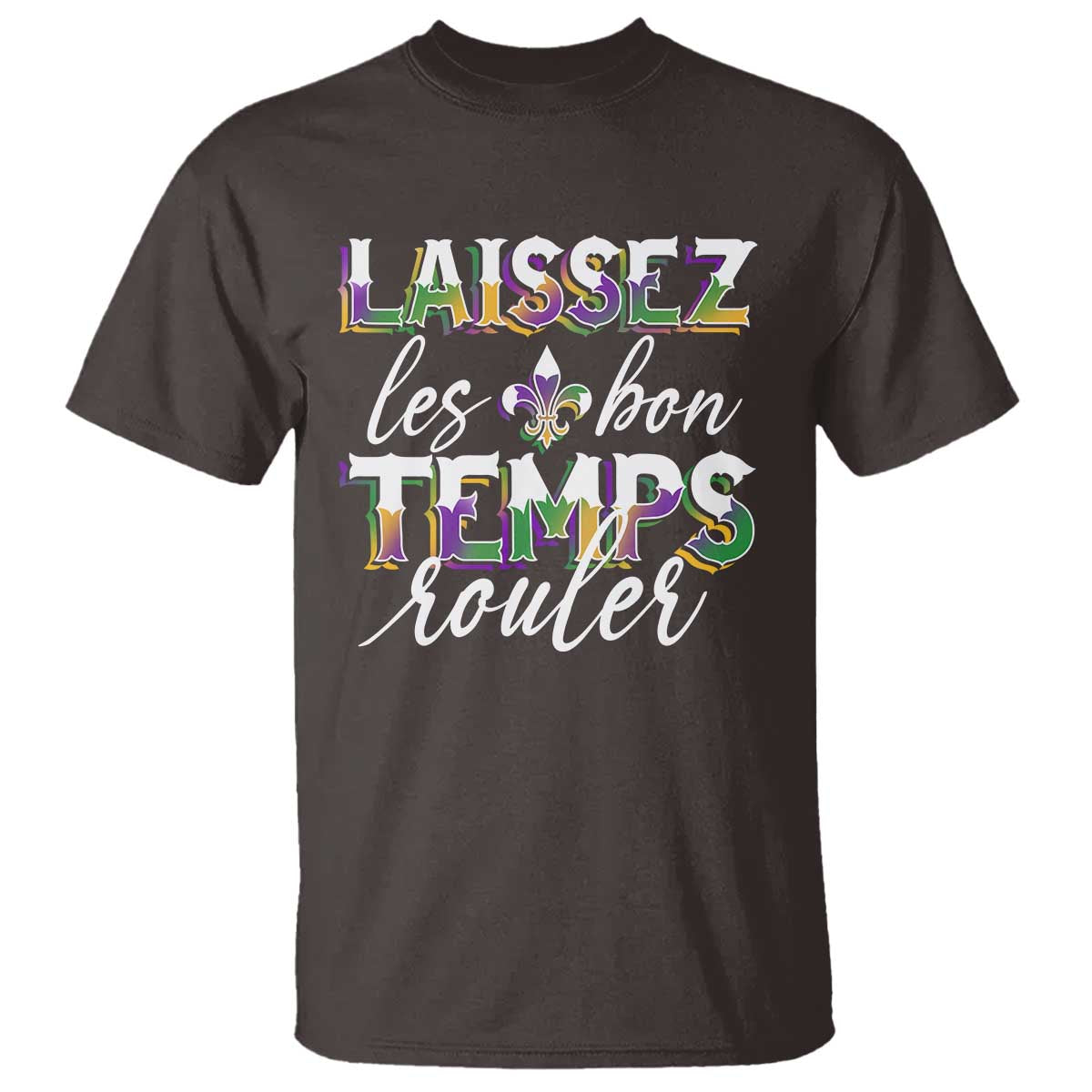 Mardi Gras T Shirt Laissez Les Bon Temps Rouler TS09 Dark Chocolate Print Your Wear
