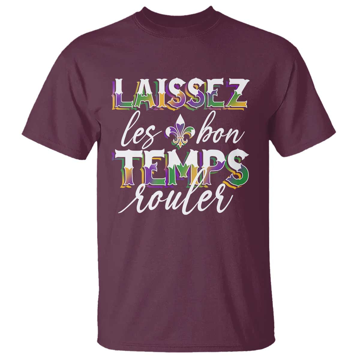 Mardi Gras T Shirt Laissez Les Bon Temps Rouler TS09 Maroon Print Your Wear