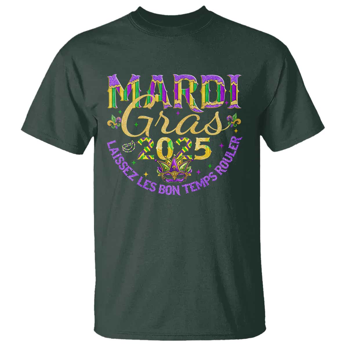 Mardi Gras 2025 T Shirt Laissez Les Bon Temps Rouler TS09 Dark Forest Green Print Your Wear