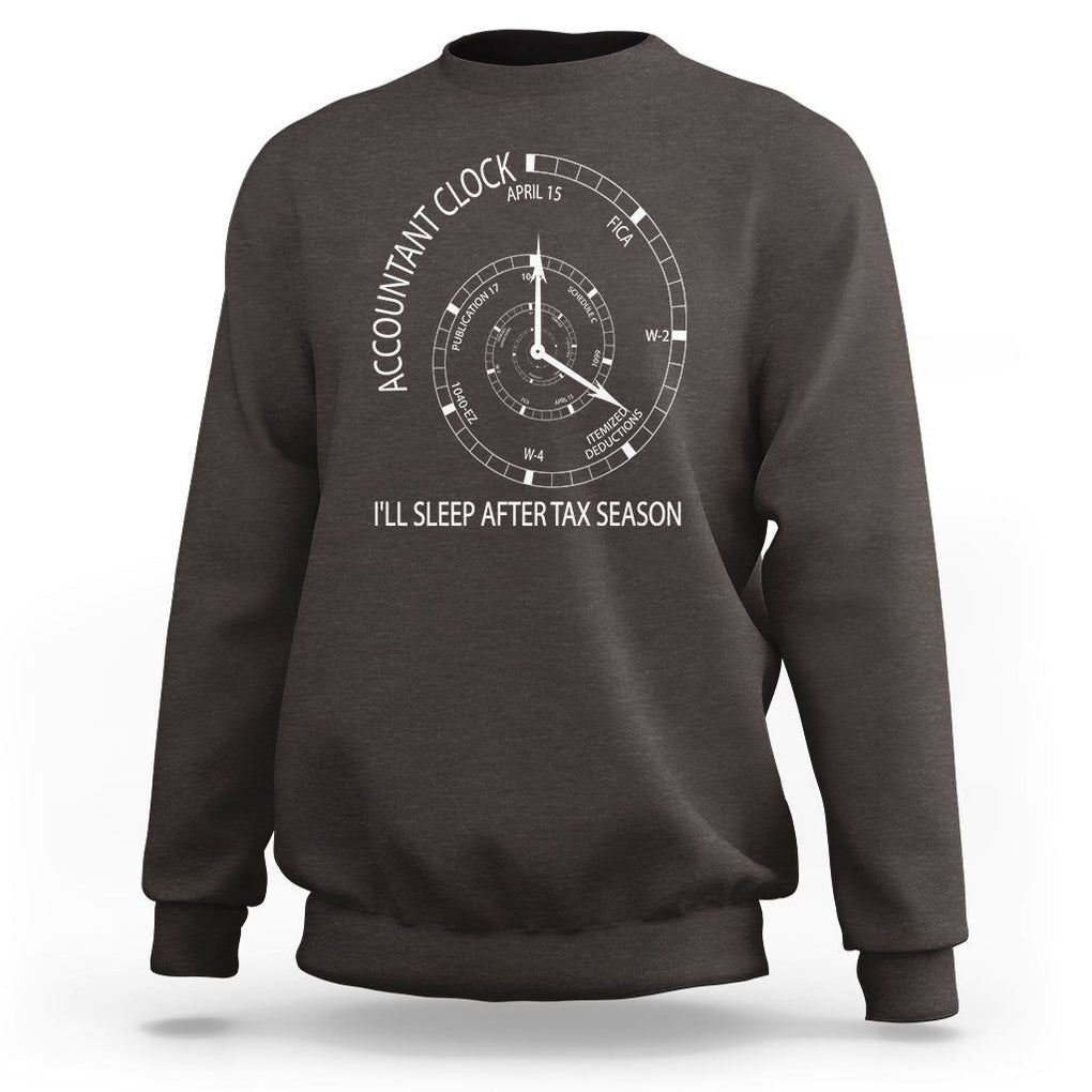 Funny Accountant Clock Sweatshirt I'll Sleep After Tax Season TS09 Dark Chocolate Printyourwear