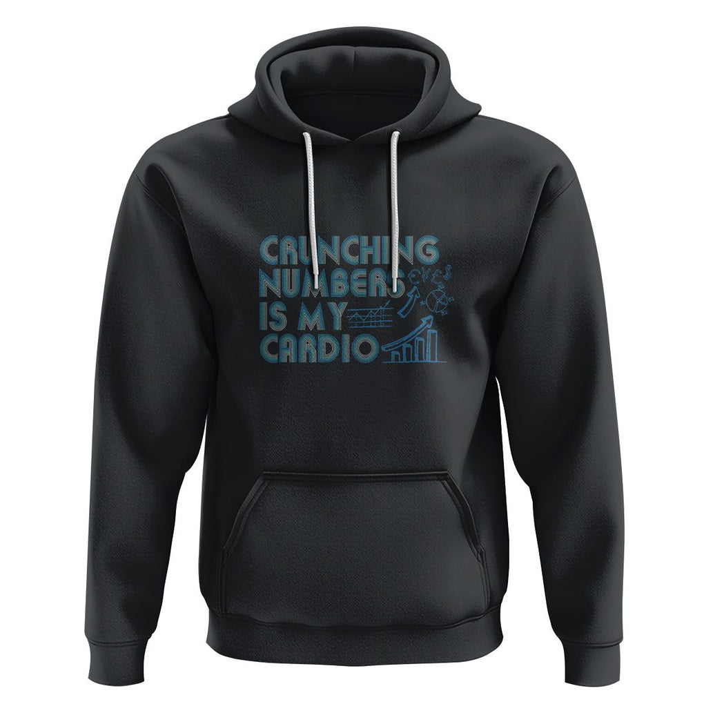 Funny Accountant Hoodie Crunching Numbers Is My Cardio TS09 Black Printyourwear