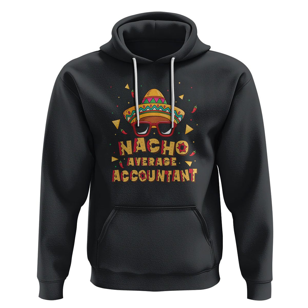 Funny Mexican Nacho Average Accountant Hoodie TS09 Black Printyourwear