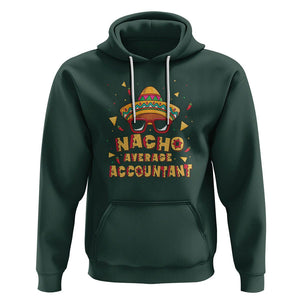 Funny Mexican Nacho Average Accountant Hoodie TS09 Dark Forest Green Printyourwear