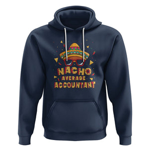 Funny Mexican Nacho Average Accountant Hoodie TS09 Navy Printyourwear