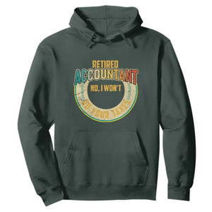 Retired Accountant Hoodie No I Won't Do Your Taxes Retirement TS09 Dark Forest Green Print Your Wear