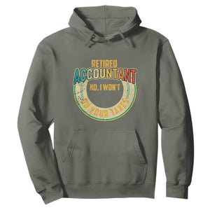 Retired Accountant Hoodie No I Won't Do Your Taxes Retirement TS09 Military Green Print Your Wear