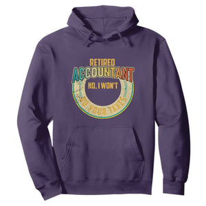 Retired Accountant Hoodie No I Won't Do Your Taxes Retirement TS09 Purple Print Your Wear