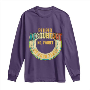 Retired Accountant Long Sleeve Shirt No I Won't Do Your Taxes Retirement TS09 Purple Print Your Wear