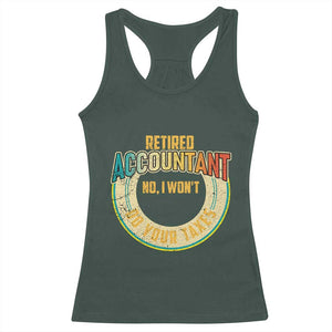 Retired Accountant Racerback Tank Top No I Won't Do Your Taxes Retirement TS09 Dark Forest Green Print Your Wear