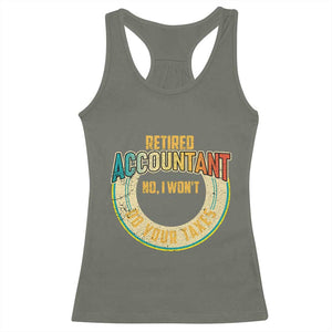 Retired Accountant Racerback Tank Top No I Won't Do Your Taxes Retirement TS09 Military Green Print Your Wear