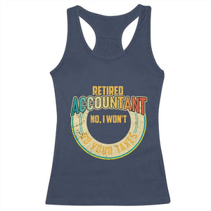 Retired Accountant Racerback Tank Top No I Won't Do Your Taxes Retirement TS09 Navy Print Your Wear