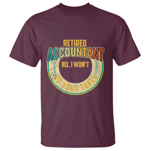 Retired Accountant T Shirt No I Won't Do Your Taxes Retirement TS09 Maroon Print Your Wear