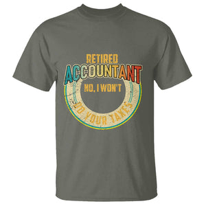 Retired Accountant T Shirt No I Won't Do Your Taxes Retirement TS09 Military Green Print Your Wear