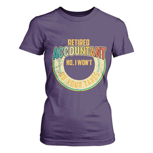 Retired Accountant T Shirt For Women No I Won't Do Your Taxes Retirement TS09 Purple Print Your Wear