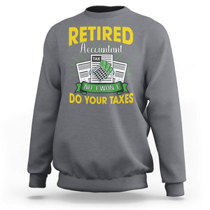 Retired Accountant Sweatshirt No I Won't Do Your Taxes Funny Retirement TS09 Charcoal Printyourwear