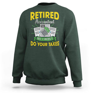 Retired Accountant Sweatshirt No I Won't Do Your Taxes Funny Retirement TS09 Dark Forest Green Printyourwear