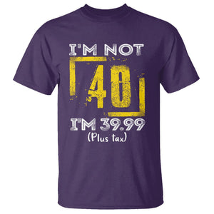 Funny Birthday T Shirt I'm Not 40 I'm 39.99 Plus Tax TS09 Purple Print Your Wear