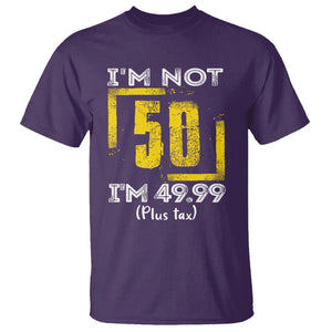 Funny Birthday T Shirt I'm Not 50 I'm 49.99 Plus Tax TS09 Purple Print Your Wear