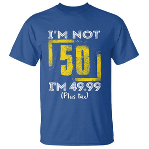 Funny Birthday T Shirt I'm Not 50 I'm 49.99 Plus Tax TS09 Royal Blue Print Your Wear