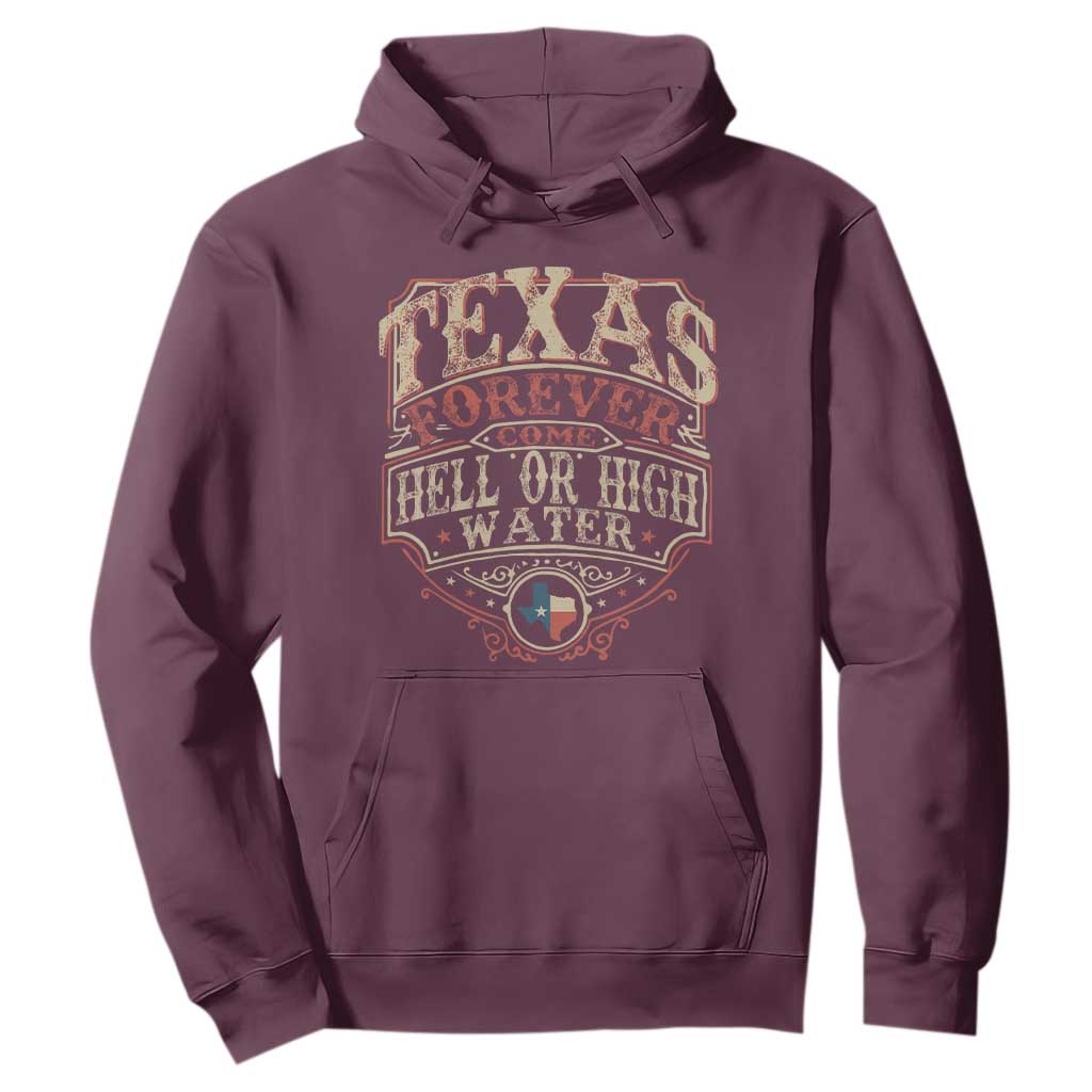 Texas Pride Hoodie Forever Come Hell Or High Water Patriotic Texas TS09 Maroon Print Your Wear