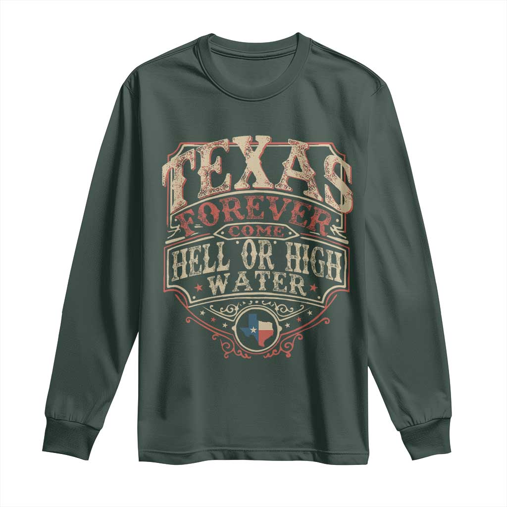 Texas Pride Long Sleeve Shirt Forever Come Hell Or High Water Patriotic Texas TS09 Dark Forest Green Print Your Wear