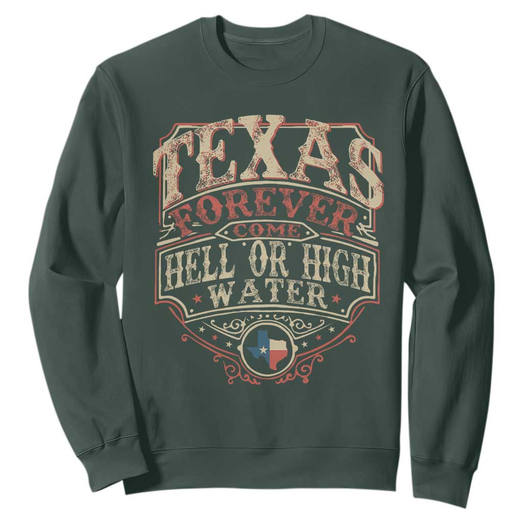 Texas Pride Sweatshirt Forever Come Hell Or High Water Patriotic Texas TS09 Dark Forest Green Print Your Wear