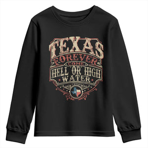 Texas Pride Youth Sweatshirt Forever Come Hell Or High Water Patriotic Texas TS09 Black Print Your Wear