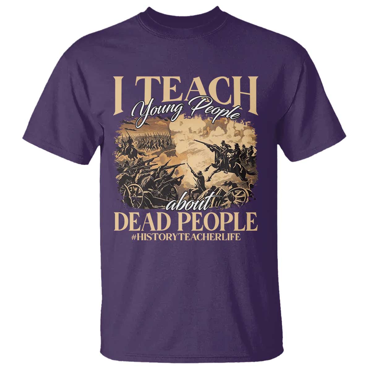 History Teachers T Shirt I Teach Young People About Dead People TS09 Purple Print Your Wear
