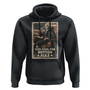 Funny George Washington Hoodie Too Cool For British Rule 4th Of July TS09 Black Print Your Wear