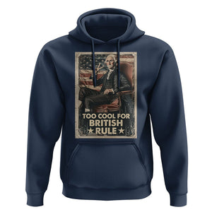 Funny George Washington Hoodie Too Cool For British Rule 4th Of July TS09 Navy Print Your Wear