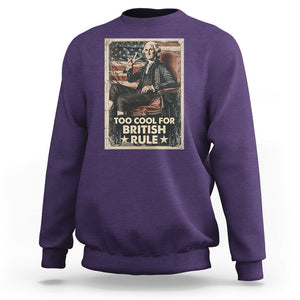 Funny George Washington Sweatshirt Too Cool For British Rule 4th Of July TS09 Purple Print Your Wear