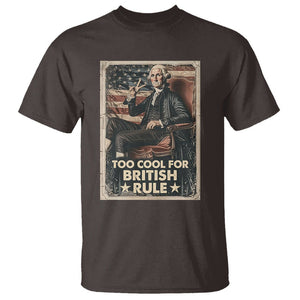 Funny George Washington T Shirt Too Cool For British Rule 4th Of July TS09 Dark Chocolate Print Your Wear