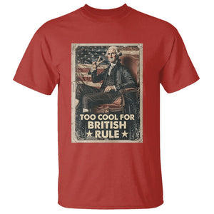 Funny George Washington T Shirt Too Cool For British Rule 4th Of July TS09 Red Print Your Wear