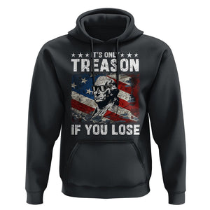 George Washington Hoodie It's Only Treason If You Lose 4th Of July TS09 Black Print Your Wear