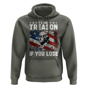 George Washington Hoodie It's Only Treason If You Lose 4th Of July TS09 Military Green Print Your Wear