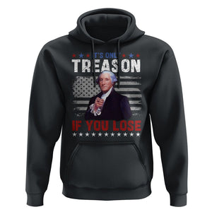 George Washington Hoodie It's Only Treason If You Lose 4th Of July TS09 Black Print Your Wear