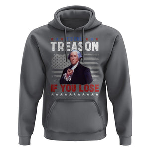 George Washington Hoodie It's Only Treason If You Lose 4th Of July TS09 Charcoal Print Your Wear