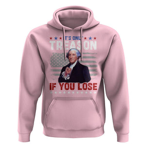 George Washington Hoodie It's Only Treason If You Lose 4th Of July TS09 Light Pink Print Your Wear