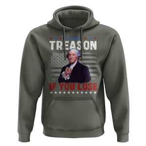 George Washington Hoodie It's Only Treason If You Lose 4th Of July TS09 Military Green Print Your Wear