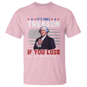 George Washington T Shirt It's Only Treason If You Lose 4th Of July TS09 Light Pink Print Your Wear