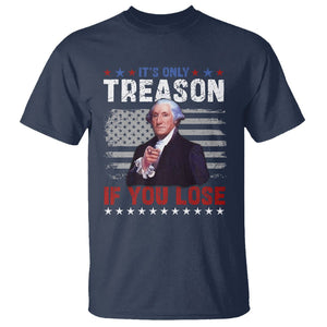 George Washington T Shirt It's Only Treason If You Lose 4th Of July TS09 Navy Print Your Wear