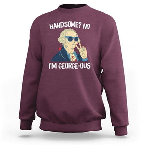 Funny George Washington Sweatshirt Handsome No I'm Georgeous 4th Of July TS09 Maroon Print Your Wear