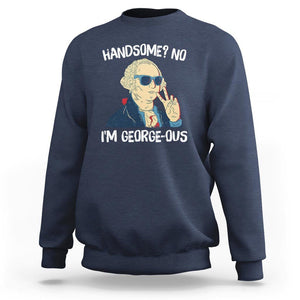 Funny George Washington Sweatshirt Handsome No I'm Georgeous 4th Of July TS09 Navy Print Your Wear