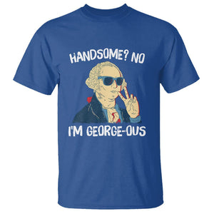 Funny George Washington T Shirt Handsome No I'm Georgeous 4th Of July TS09 Royal Blue Print Your Wear