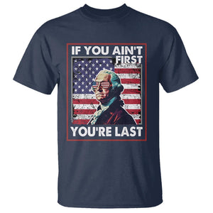 George Washington T Shirt If You Ain't First You're Last 4th Of July TS09 Navy Print Your Wear