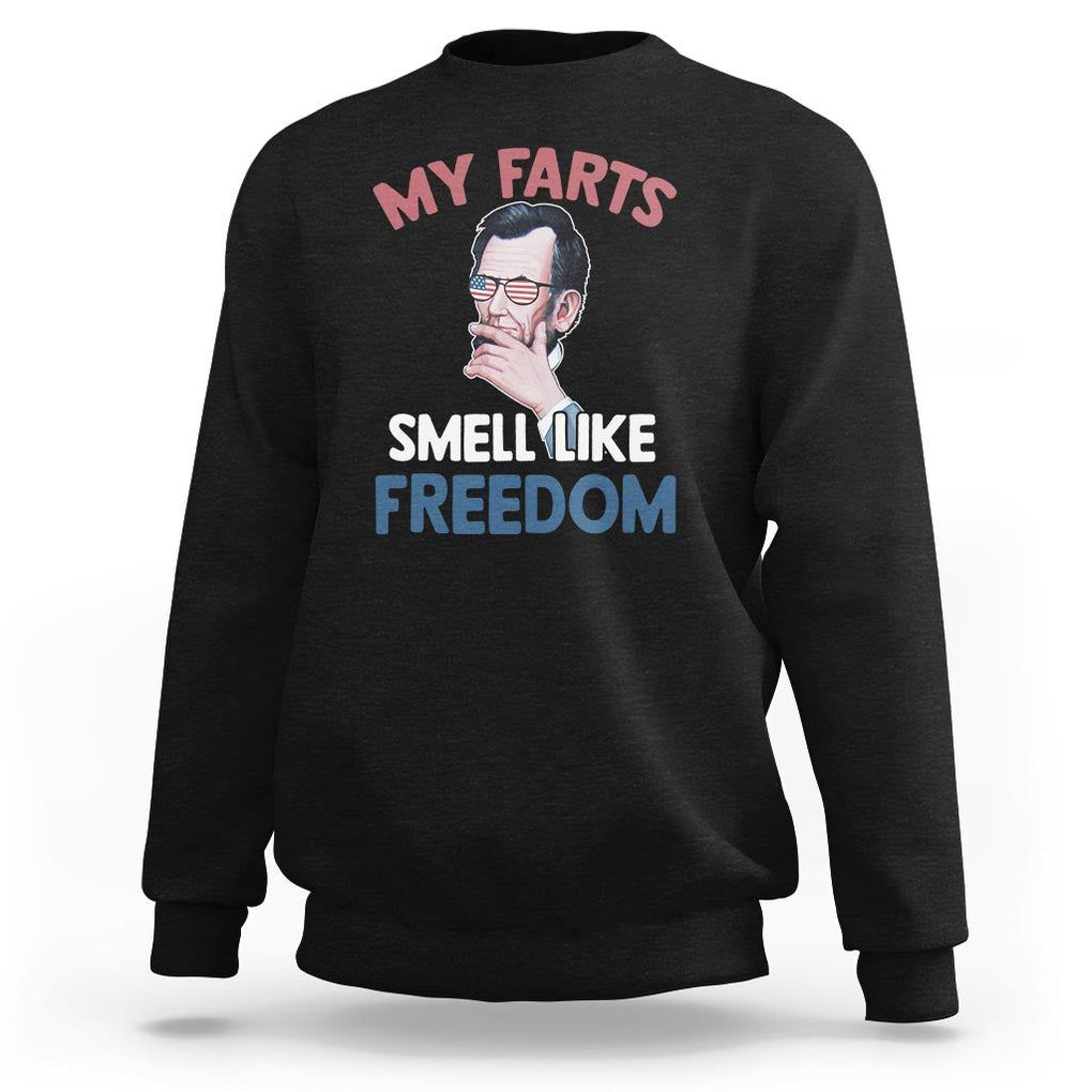 Funny Abraham Lincoln Sweatshirt My Farts Smell Like Freedom 4th Of July TS09 Black Print Your Wear