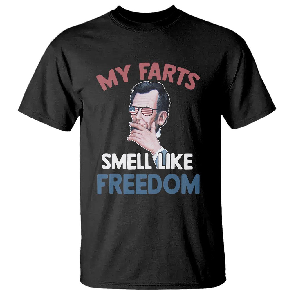 Funny Abraham Lincoln T Shirt My Farts Smell Like Freedom 4th Of July TS09 Black Print Your Wear